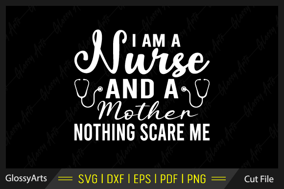I Am a Nurse and a Mother Nothing Scare