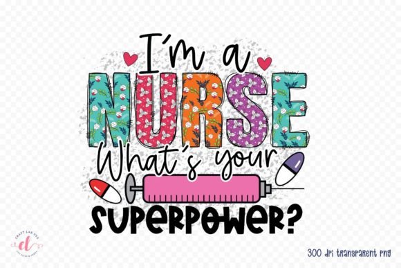 I'm a Nurse What's Your Superpower PNG