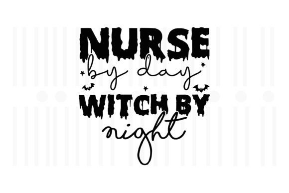 Nurse by Day Witch by Night Halloween Graphics