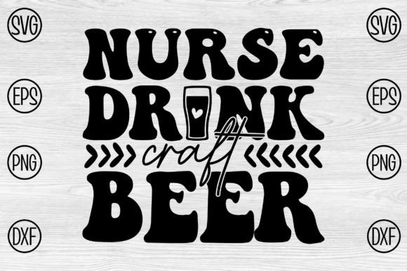 Nurse Drink Craft Beer Graphics & Crafts