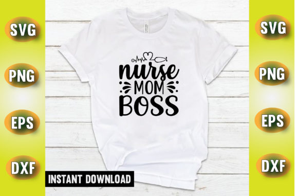 Nurse Mom Boss T Shirt Design: Graphics and Crafts in Action