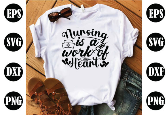 Nursing is a Work of Heart Nurse Graphics and Crafts