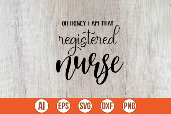 Oh Honey I Am That Registered Nurse Graphics and Crafts