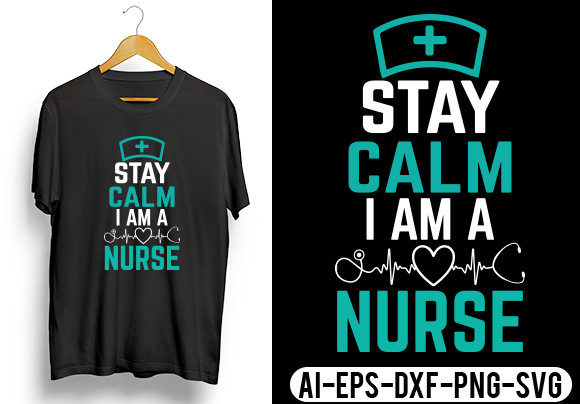 Stay Calm I Am a Nurse T-Shirt Design