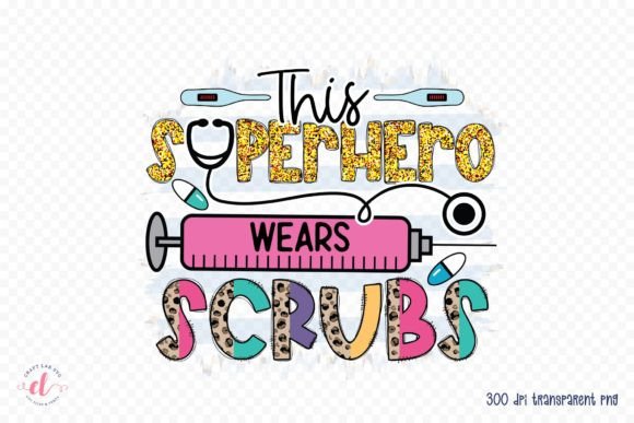 This Superhero Wears Scrubs - Nurse PNG