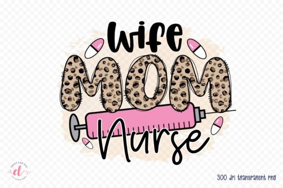 Wife Mom Nurse Sublimation Design PNG: Graphics and Crafts in Action